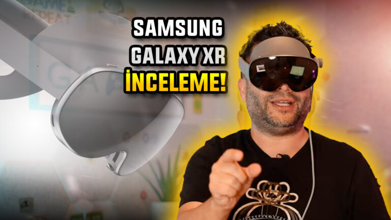 Balon mu Gelecek mi? Samsung Galaxy XR İnceleme