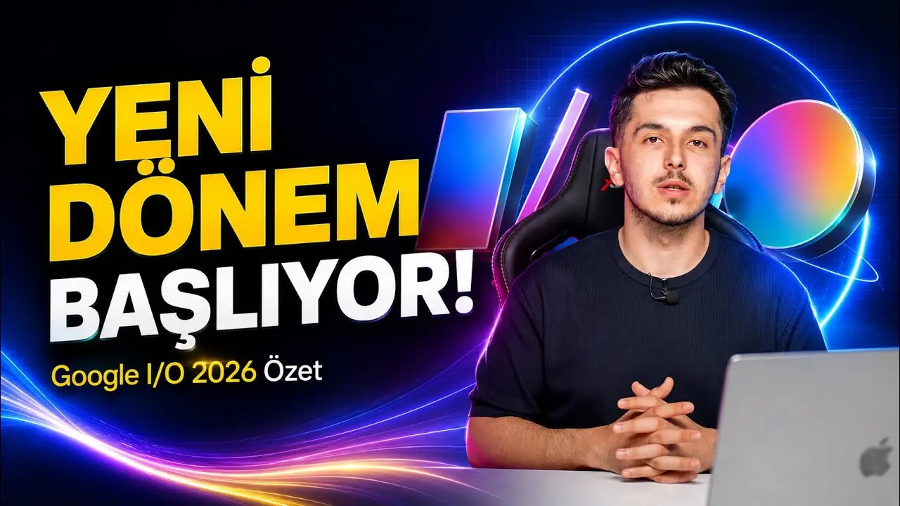 Gemini 3.5, Spark, Omni ve Tüm Yenilikler – Google I/O 2026 Özet