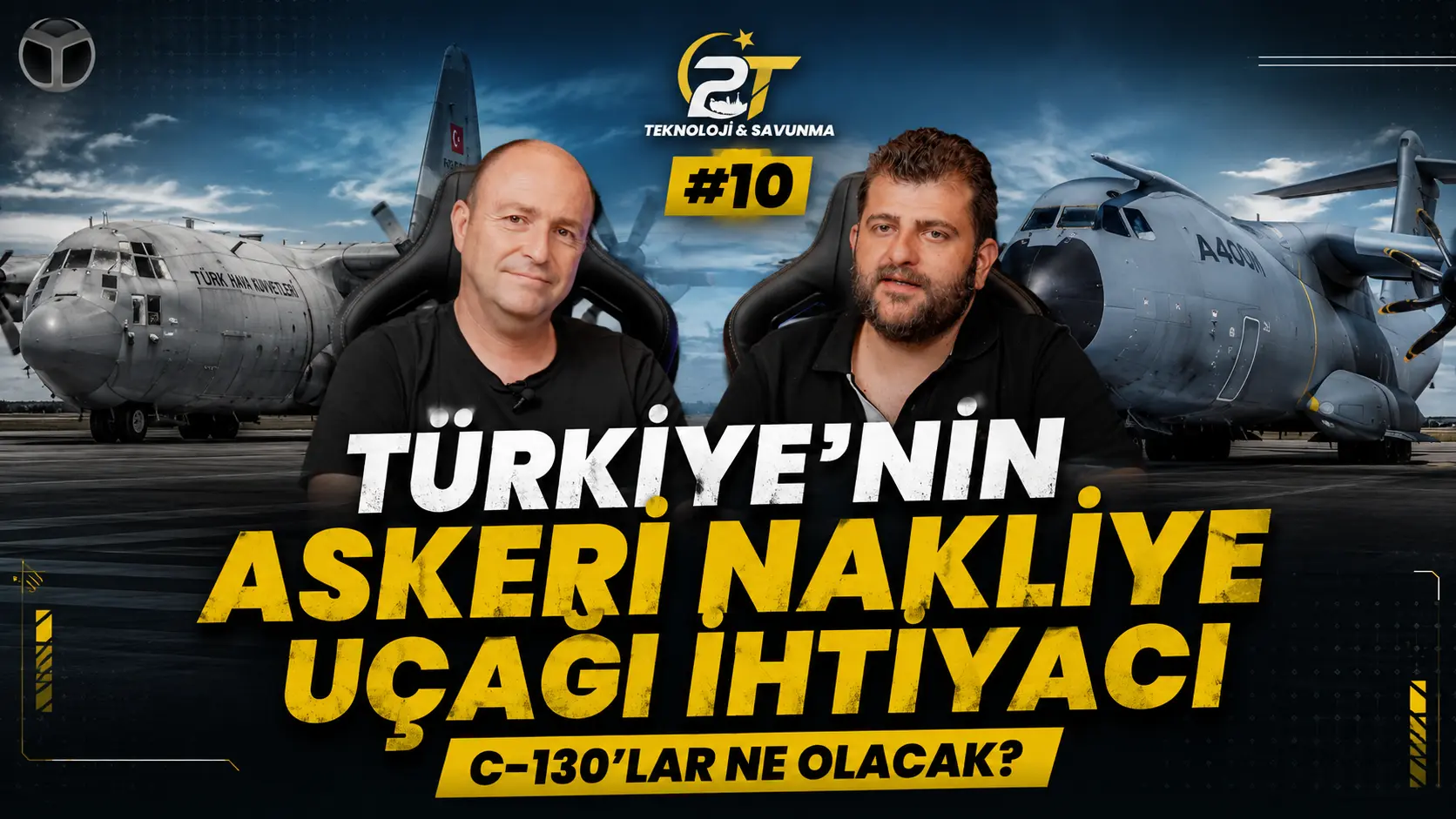 Türkiye’nin askeri nakliye uçağı ihtiyacı büyüyor: C-130’lar ne olacak? | 2T Savunma & Teknoloji #10