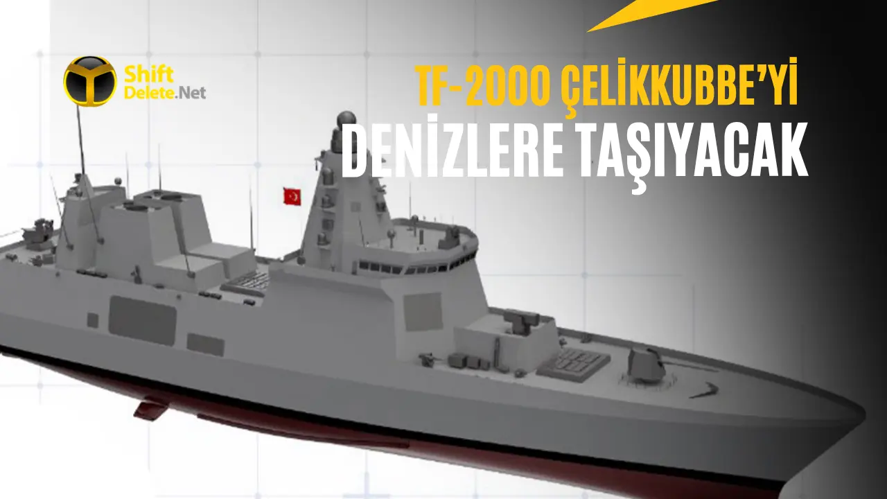 TF-2000, ÇELİKKUBBE’yi Denizlere Taşıyacak