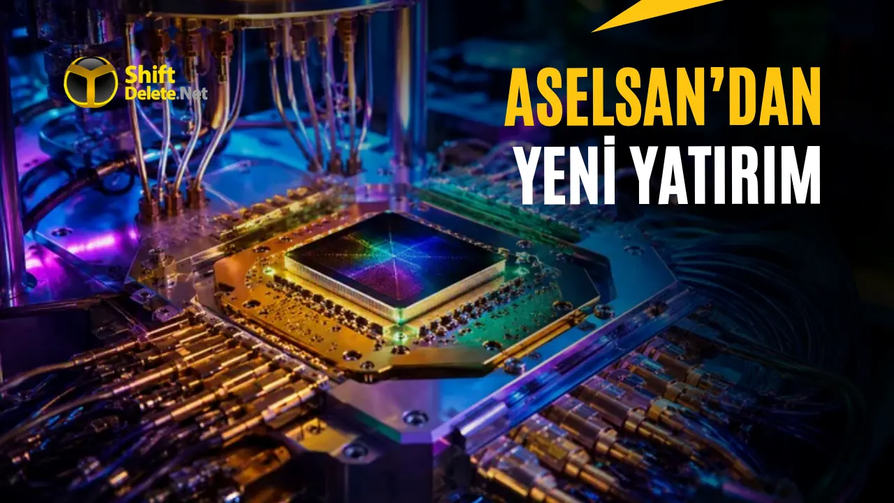 ASELSAN’dan Kuantum ve Çip Üretiminde Yeni Yatırım