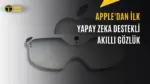 Apple'dan Yapay Zeka Odaklı Akıllı Gözlük Geliyor — Apple akıllı gözlük özellikleri, Apple giyilebilir teknoloji haberleri, Apple Siri yapay zeka gözlük, Apple akıllı gözlük sağlık takibi, Apple akıllı gözlük tasarım modelleri