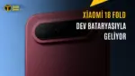 Çinli Katlanabilir Telefon: Xiaomi 18 Fold'un Detayları Netleşti — Xring O3 çip, LPDDR6 RAM, HyperOS 4, katlanabilir telefon bataryası