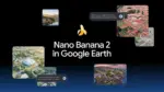Google Earth, Nano Banana 2, yapay zeka, sahte görsel, teknoloji