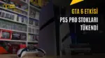 GTA 6 Tanıtımı Sonrası PS5 Pro Stokları Tükendi — GTA 6 çıkış tarihi, PlayStation 5 Pro fiyatı, Rockstar Games oyunları, konsol karaborsa fiyatları