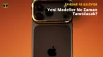 iPhone 18 Pro Ne Zaman Tanıtılacak? İşte Tanıtım Tarihi — iPhone 18 tanıtım tarihi, Apple lansman takvimi, iPhone Ultra çıkış tarihi, yeni iPhone modelleri