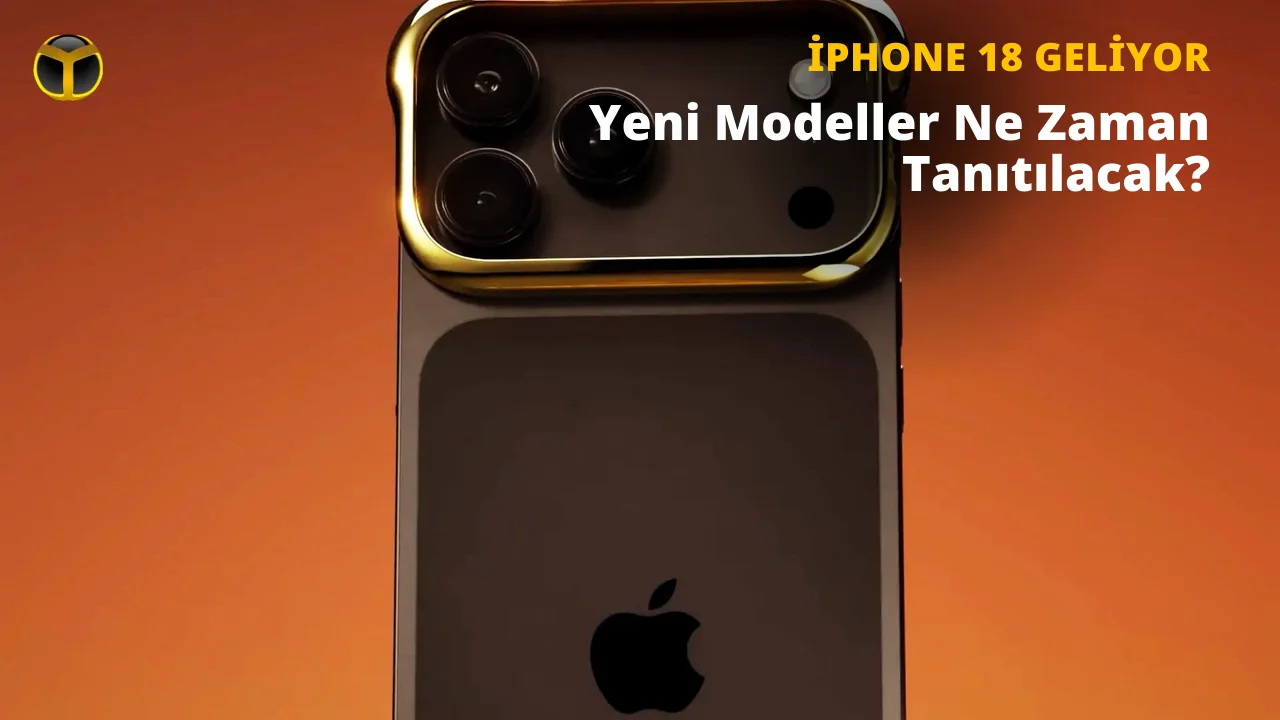 iPhone 18 Pro Ne Zaman Tanıtılacak? İşte Tanıtım Tarihi