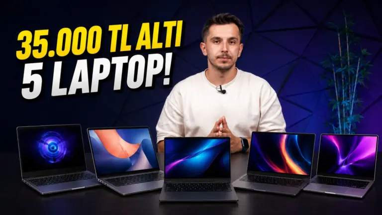 35.000 TL Altı En İyi 5 Laptop