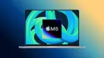 MacBook Pro, M6 çipi, Apple, dizüstü bilgisayar, teknoloji
