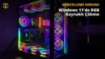 RGB Windows 11'i Çökertiyor: İşte Çözüm — Windows 11 KB5121003 oyun çökme sorunu, Windows 11 mavi ekran hatası nasıl düzeltilir, KB5121003 güncellemesi sorunları, Windows 11 oyunlarda EXCEPTION_ACCESS_VIOLATION hatası, RGB kontrol yazılımı Windows 11 uyumluluk sorunu