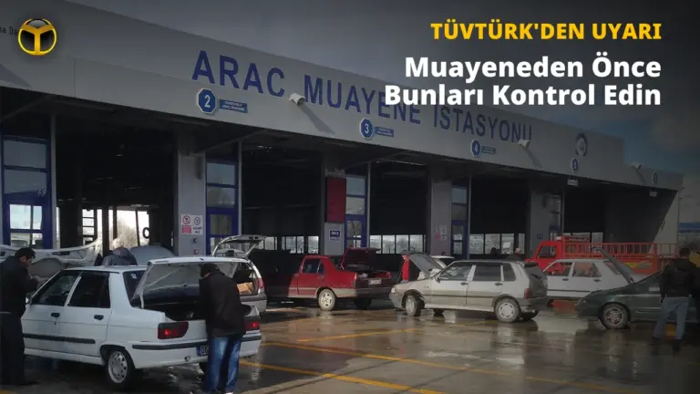 TÜVTÜRK: Araç Muayenesine Gitmeden Önce Bunları Mutlaka Kontrol Edin — trafik güvenliği, muayene öncesi hazırlık, araç bakımı, TÜVTÜRK kusur listesi