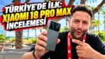 Xiaomi 18 Pro Max inceleme
