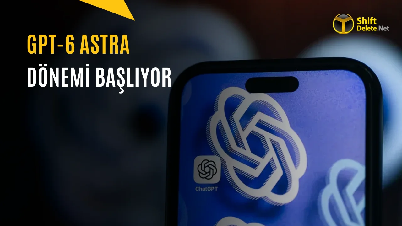 GPT-6 Astra Duyuruldu: OpenAI’ın En Güçlü Modeli