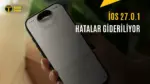 iOS 27.0.1 Güncellemesi Yolda: İşte Yenilikler — iPhone 18 Pro Face ID, Apple güvenlik yamaları, yazılım hata düzeltmeleri, iOS güncelleme takvimi