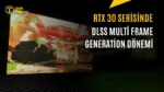 RTX 30 Serisinde DLSS Frame Generation Nasıl Çalıştırılır? — RTX 30 serisinde DLSS Multi Frame Generation, Ampere mimarisi, DLSSG SM86, Black Myth Wukong FPS, Cyberpunk 2077 DLSS