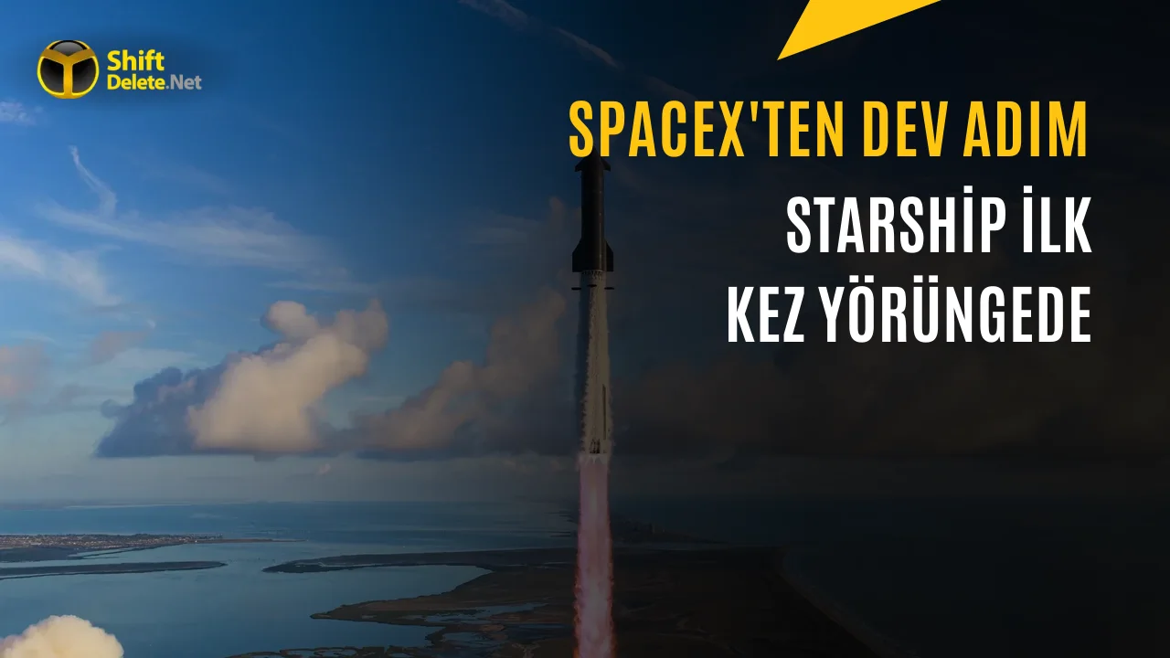 SpaceX’ten Tarihi Başarı: Starship İlk Kez Dünya Yörüngesine Ulaştı
