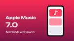 Apple Music 7.0 Android sürümü
