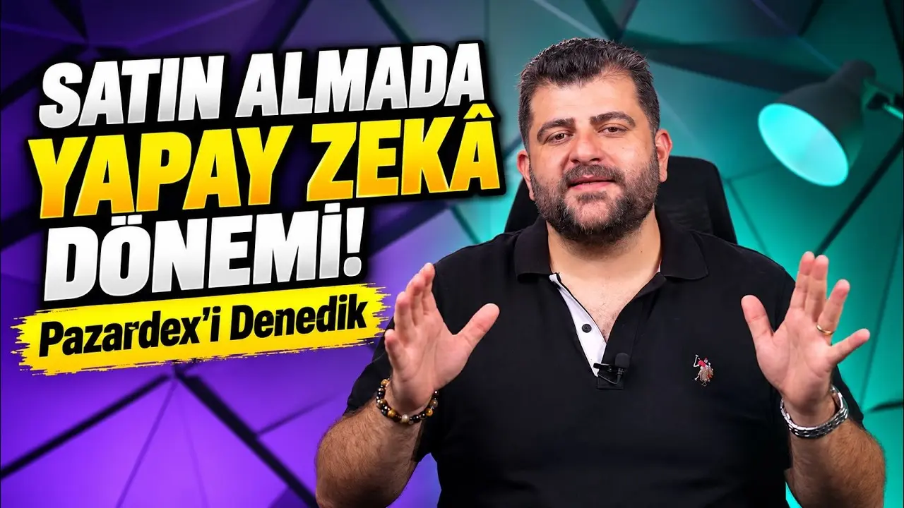 Satın Almada Yapay Zekâ Dönemi! Pazardex’i Denedik