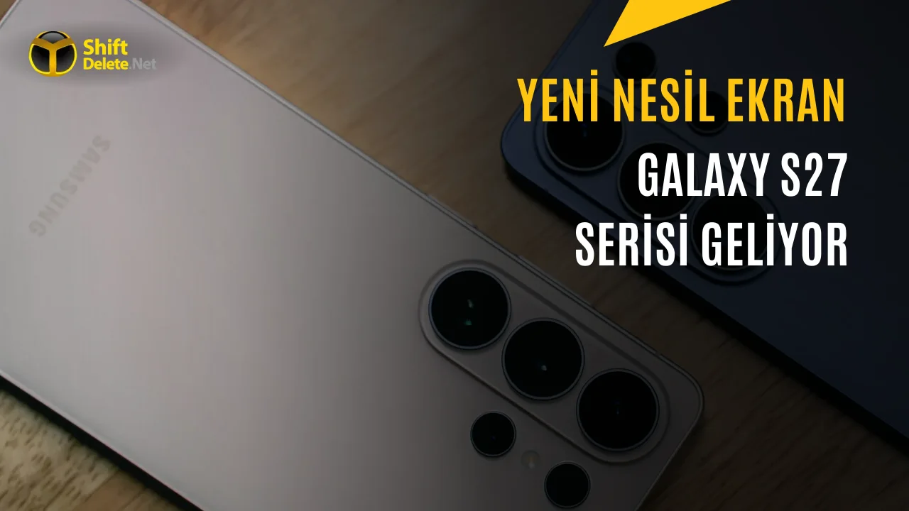 Galaxy S27 Serisinin Ekran Üretimi Başlıyor