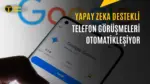 Google Gemini Sizin Yerinize Arkadaşlarınızı Arayabilecek — Call for Me özelliği, Pixel 11 özellikleri, Gemini yapay zeka, Google telefon görüşmeleri, otomatik arama teknolojisi