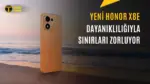 Honor X8e 4G Tanıtıldı: 108MP Kamera ve 7.700mAh Batarya ile Geliyor — Honor X8e 4G özellikleri, Honor X8e 4G batarya performansı, Honor X8e 4G kamera detayları, Honor X8e 4G fiyatı, Honor X serisi yeni modeller