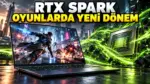RTX Spark bilgisayarlarda oyunlarda yeni dönem