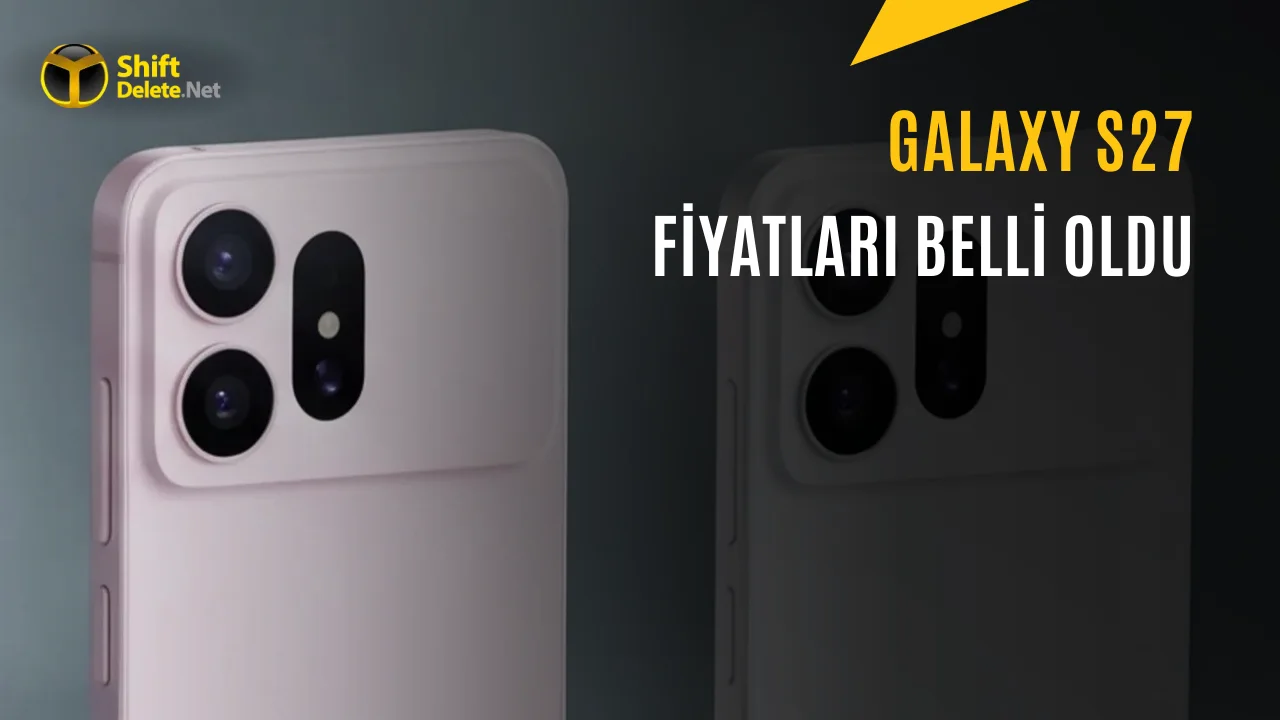 Samsung Galaxy S27 Serisinin Fiyatları Sızdırıldı