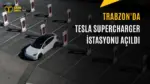 Tesla'nın Trabzon'daki Yeni Şarj Noktası Hizmete Girdi — Tesla Supercharger Trabzon, Tesla Türkiye şarj istasyonları, elektrikli araç şarj ağı, Tesla hızlı şarj noktaları, Trabzon elektrikli araç altyapısı